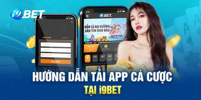 Chi tiết tải app i9BET cho từng hệ điều hành