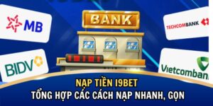 Nạp Tiền i9BET – Tổng Hợp Các Cách Nạp Nhanh, Gọn